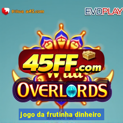 jogo da frutinha dinheiro